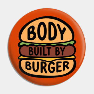 Body Built By Burger Pin