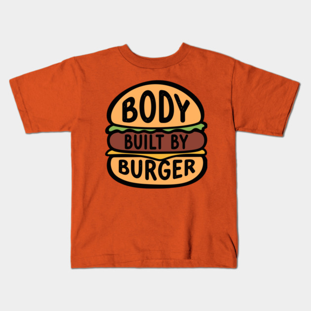 Body Built By Burger Kids T-Shirt by enrynz