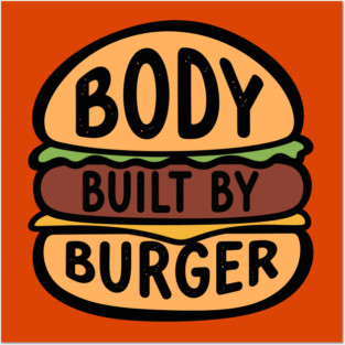 Body Built By Burger Posters and Art