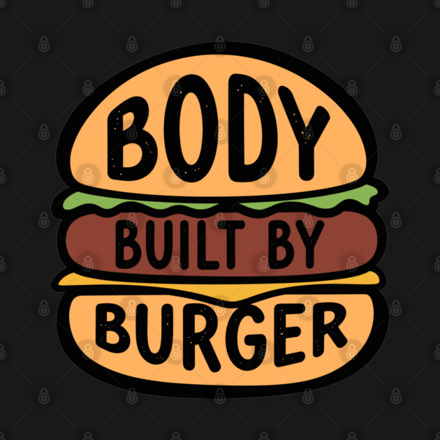 Body Built By Burger by enrynz