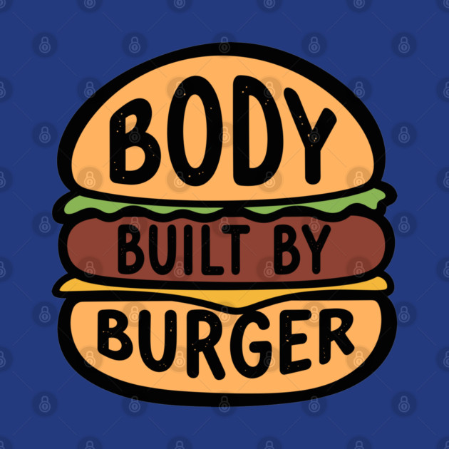 Body Built By Burger by enrynz