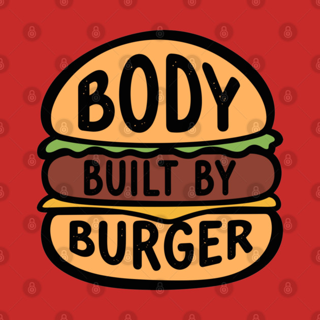Body Built By Burger by enrynz