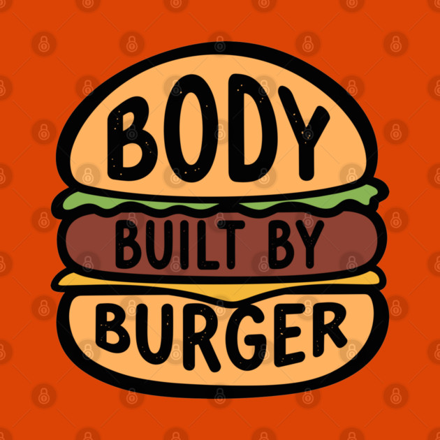 Body Built By Burger by enrynz