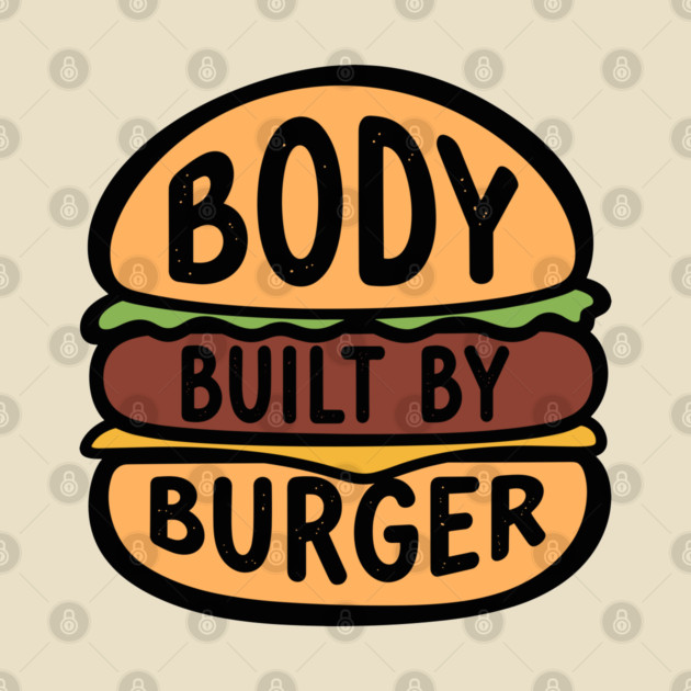Body Built By Burger by enrynz