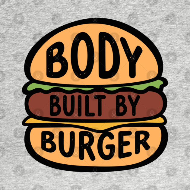 Body Built By Burger by enrynz