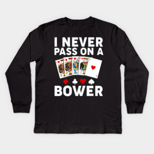 I Never Pass On A Bower Euchre Card Game Player Kids Long Sleeve T-Shirt