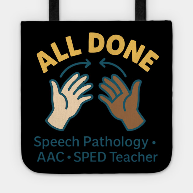 All done sign language speech pathology aac sped teacher Tote by langedu