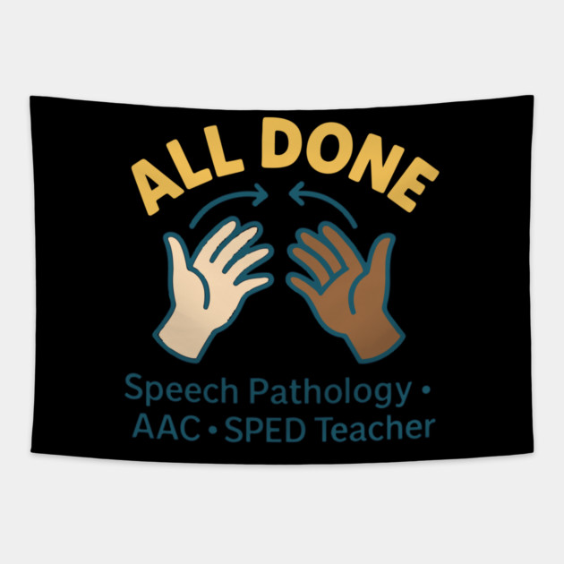 All done sign language speech pathology aac sped teacher Tapestry by langedu