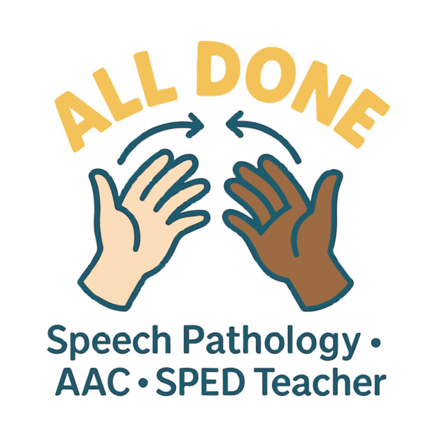 All done sign language speech pathology aac sped teacher by langedu
