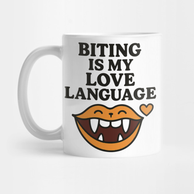 Biting is My Love Language Funny Design by langedu