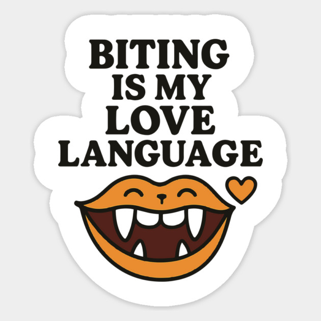 Biting is My Love Language Funny Design Sticker by langedu