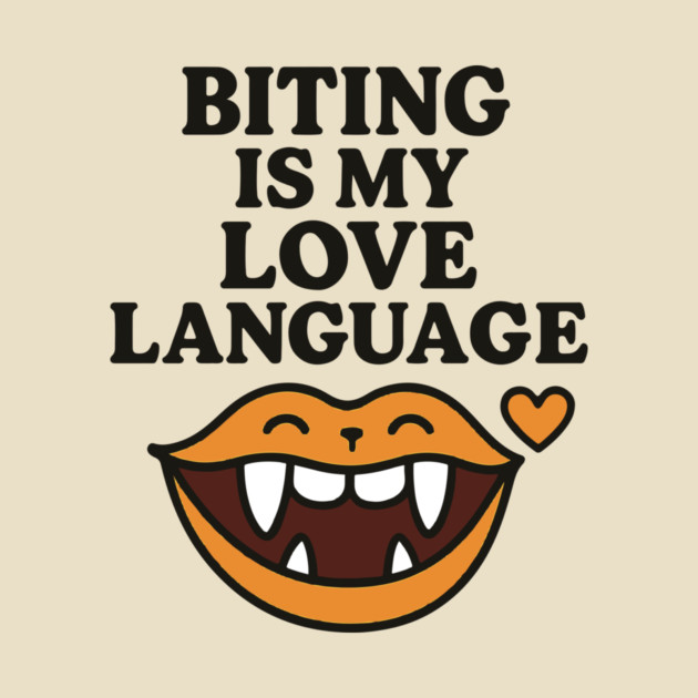 Biting is My Love Language Funny Design by langedu