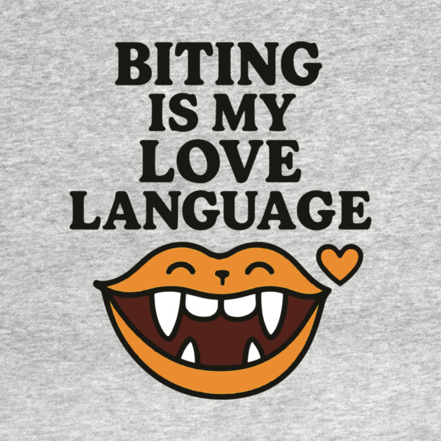 Biting is My Love Language Funny Design by langedu