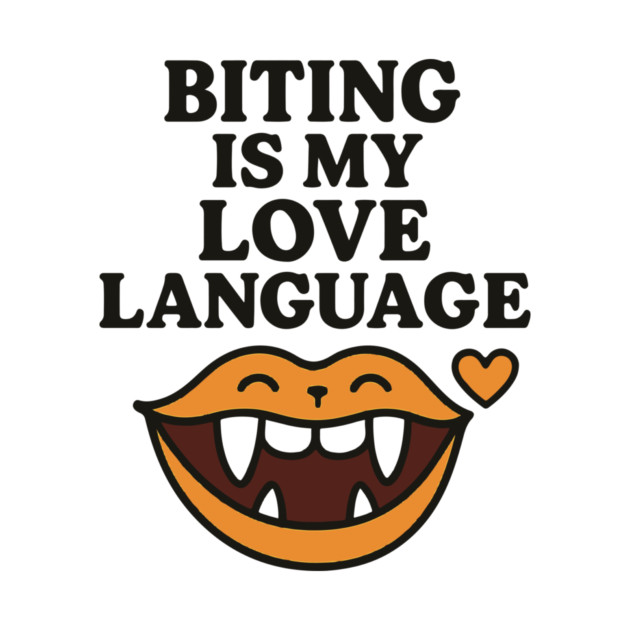 Biting is My Love Language Funny Design by langedu
