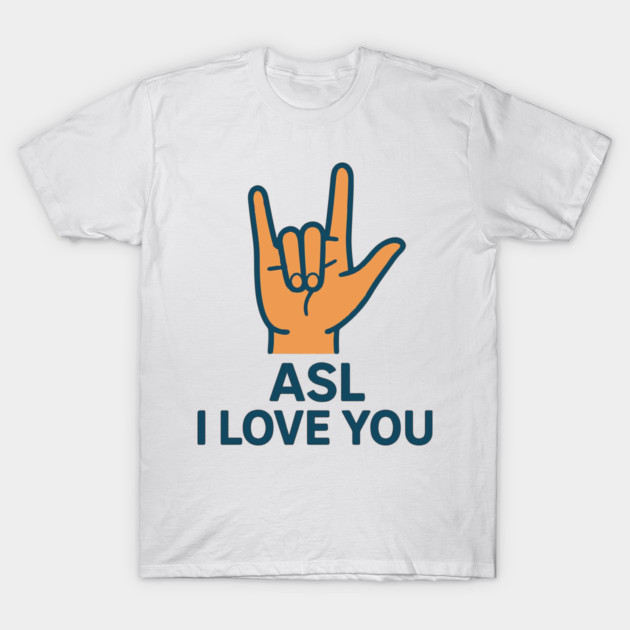 ASL I Love You design American sign Language T-Shirt by langedu