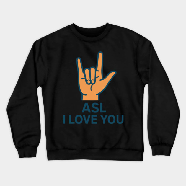 ASL I Love You design American sign Language Crewneck Sweatshirt by langedu