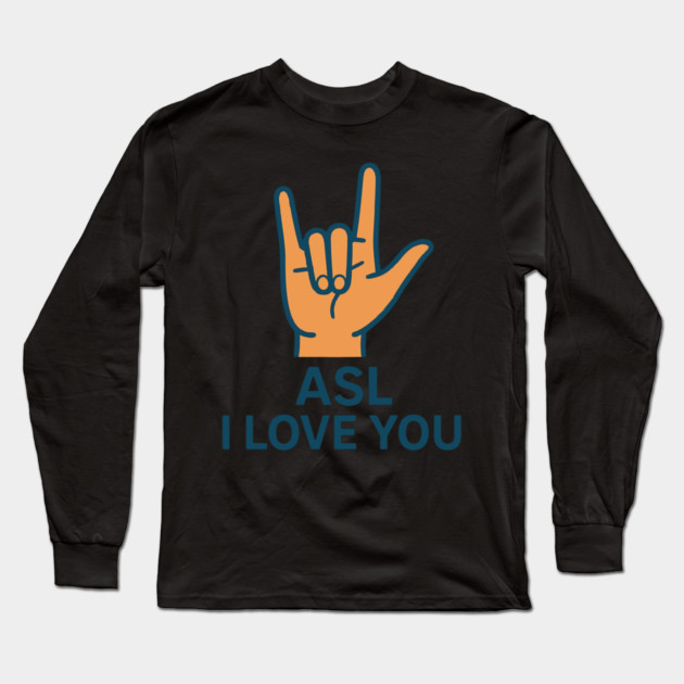 ASL I Love You design American sign Language Long Sleeve T-Shirt by langedu