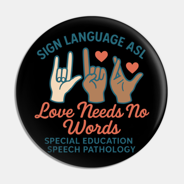 Sign Language ASL Love Needs No Words Special Education Spee Pin by langedu