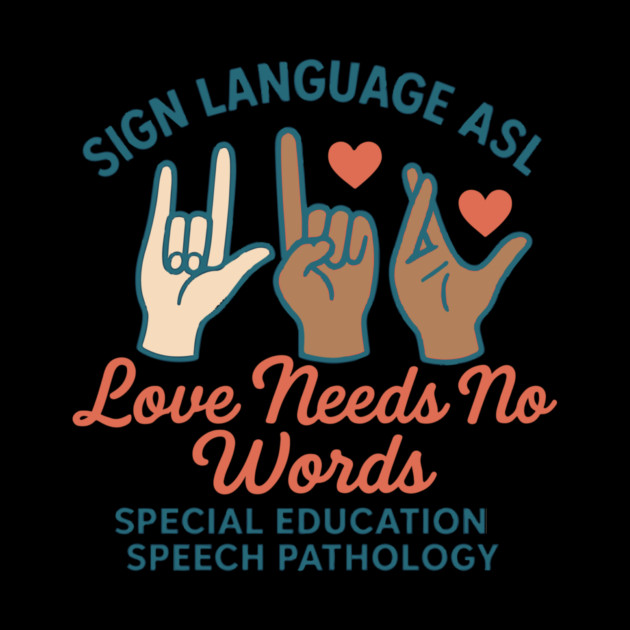 Sign Language ASL Love Needs No Words Special Education Spee by langedu