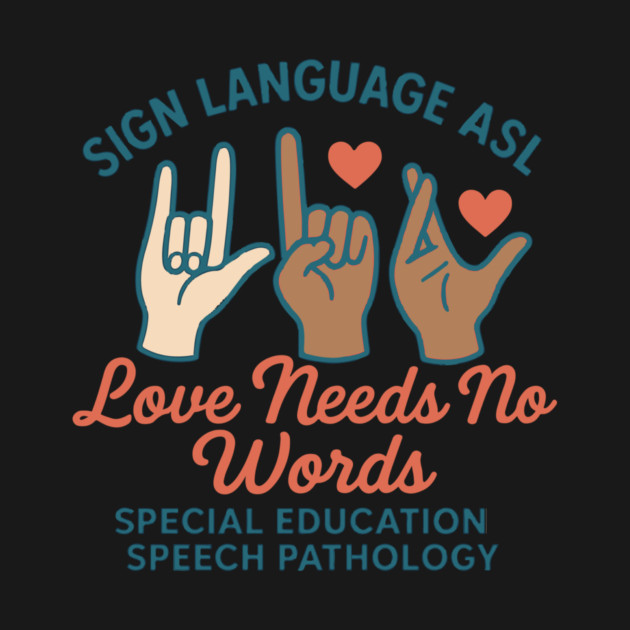 Sign Language ASL Love Needs No Words Special Education Spee by langedu