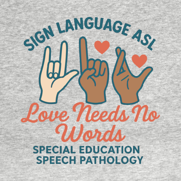 Sign Language ASL Love Needs No Words Special Education Spee by langedu