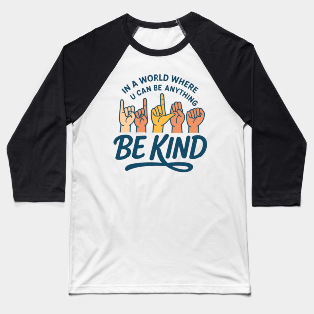 In A World Where You Can Be Anything Be Kind Sign Language Baseball T-Shirt by langedu