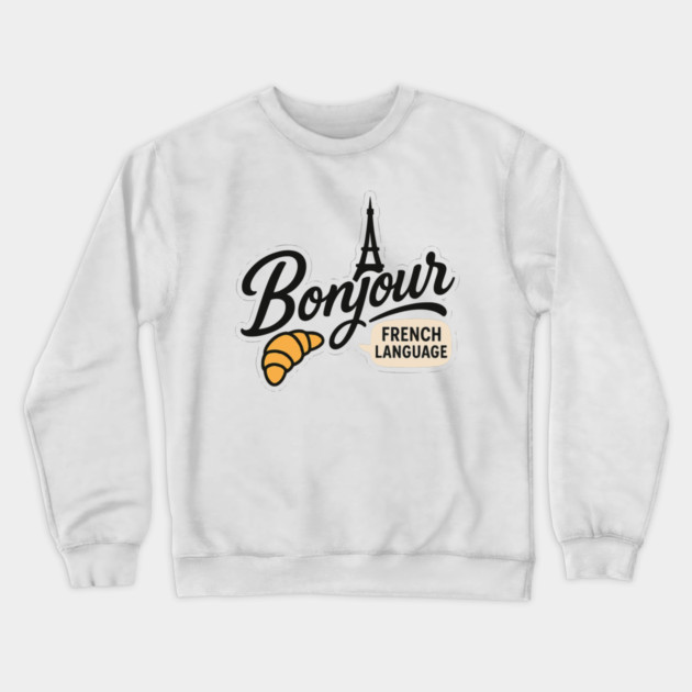 Bonjour French Language Saying Teacher Student Men Women Girls Kids Crewneck Sweatshirt by langedu