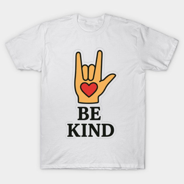Be Kind Sign Language Hand Talking Teachers Interpreter ASL Men Women T-Shirt by langedu