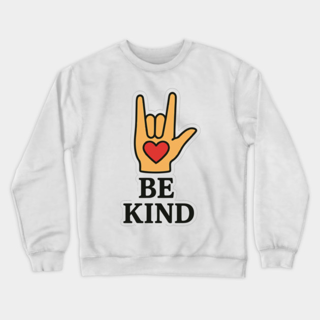 Be Kind Sign Language Hand Talking Teachers Interpreter ASL Men Women Crewneck Sweatshirt by langedu