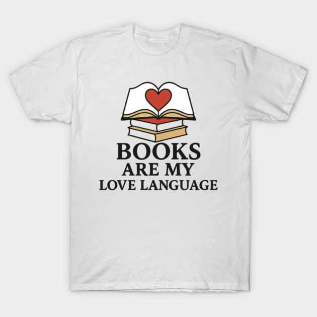 Books Are My Love Language Retro Book Quote Design T-Shirt by langedu