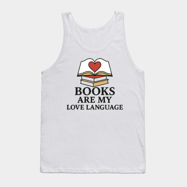 Books Are My Love Language Retro Book Quote Design Tank Top by langedu