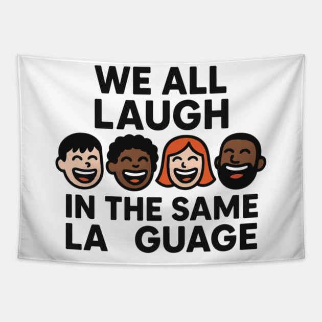 We All Laugh In The Same Language Tapestry by langedu