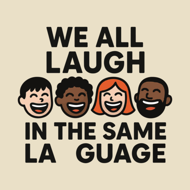 We All Laugh In The Same Language by langedu