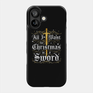 All I Want for Christmas is a Sword - Gold Phone Case