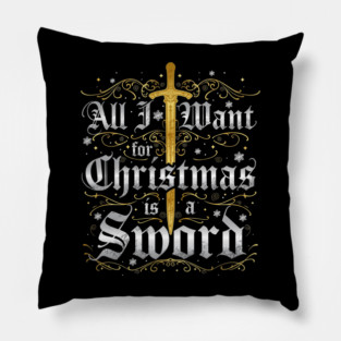 All I Want for Christmas is a Sword - Gold Pillow