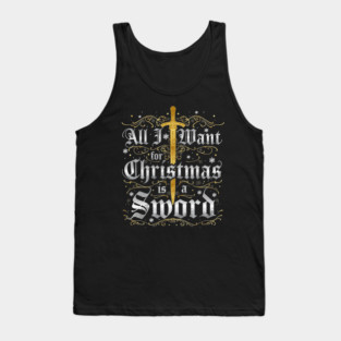 All I Want for Christmas is a Sword - Gold Tank Top