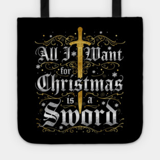 All I Want for Christmas is a Sword - Gold Tote