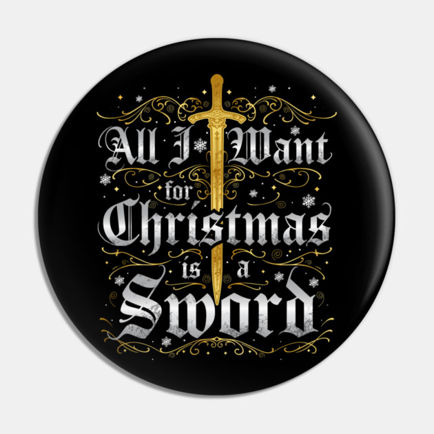 All I Want for Christmas is a Sword - Gold Pin by Shad's Store