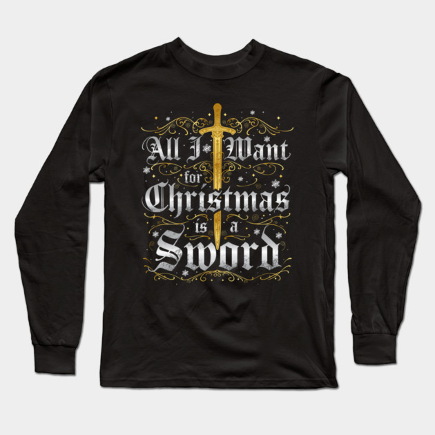 All I Want for Christmas is a Sword - Gold Long Sleeve T-Shirt by Shad's Store
