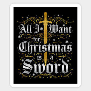 All I Want for Christmas is a Sword - Gold Sticker