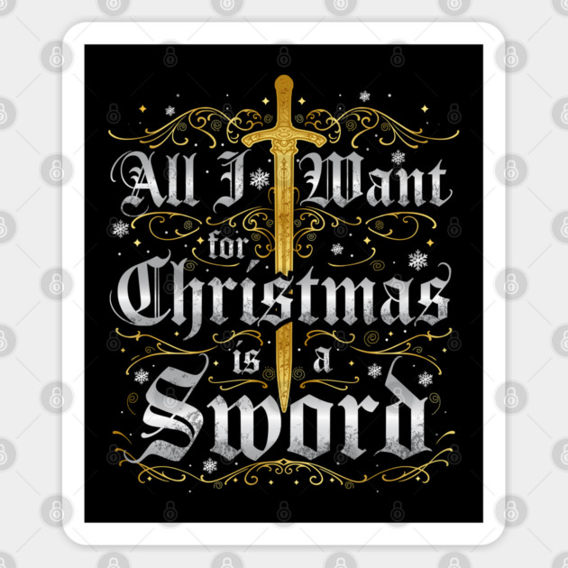 All I Want for Christmas is a Sword - Gold Sticker by Shad's Store