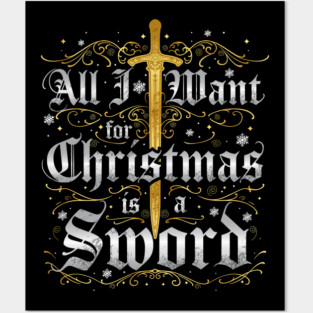 All I Want for Christmas is a Sword - Gold Posters and Art