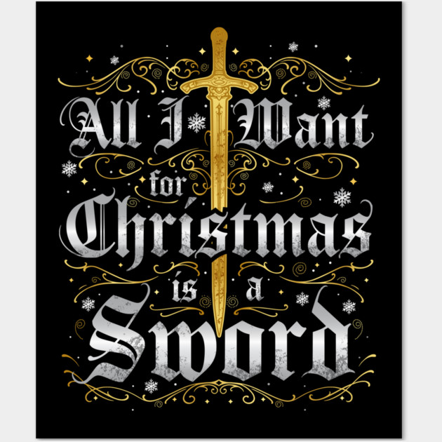 All I Want for Christmas is a Sword - Gold Wall Art by Shad's Store