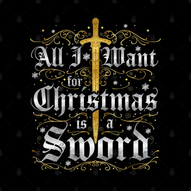 All I Want for Christmas is a Sword - Gold by Shad's Store
