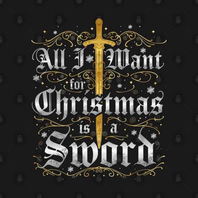All I Want for Christmas is a Sword - Gold by Shad's Store