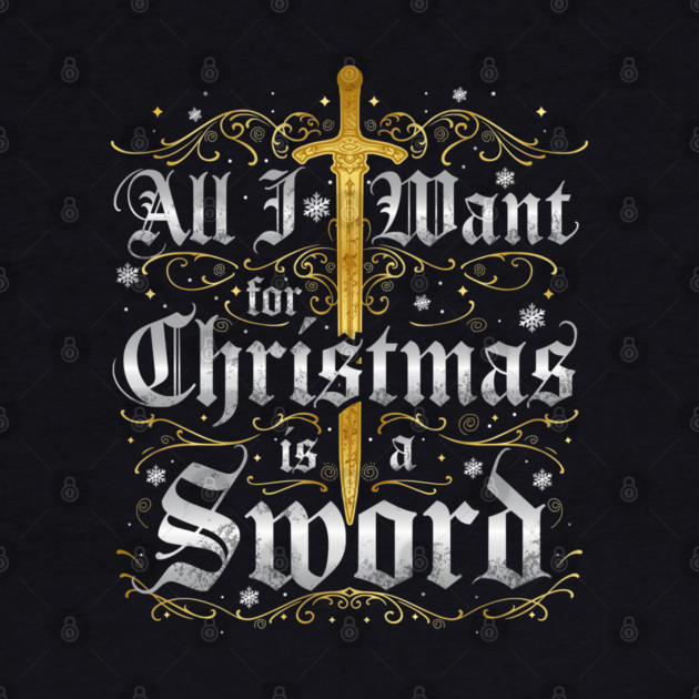All I Want for Christmas is a Sword - Gold by Shad's Store
