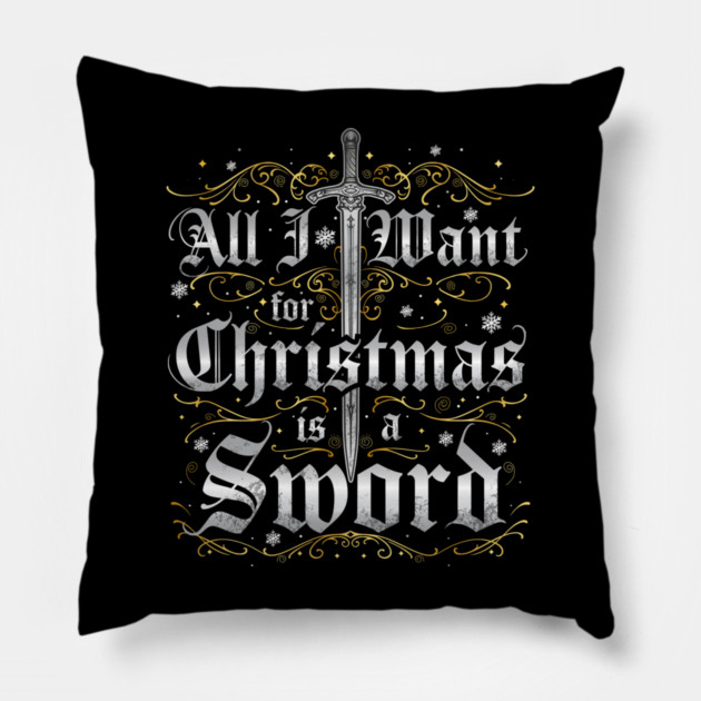 All I Want for Christmas is a Sword - Silver Pillow by Shad's Store
