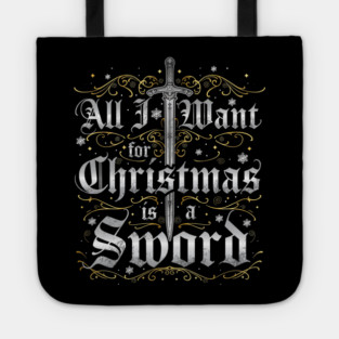 All I Want for Christmas is a Sword - Silver Tote