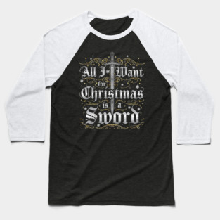 All I Want for Christmas is a Sword - Silver Baseball T-Shirt