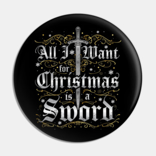 All I Want for Christmas is a Sword - Silver Pin